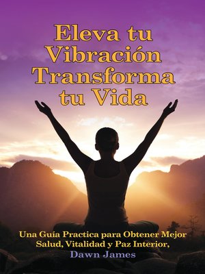 cover image of Eleva tu Vibración Transforma tu Vida